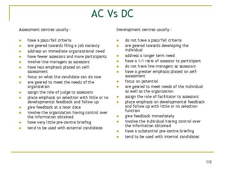 AC Vs DC Assessment centres usually – n n n n have a pass/fail