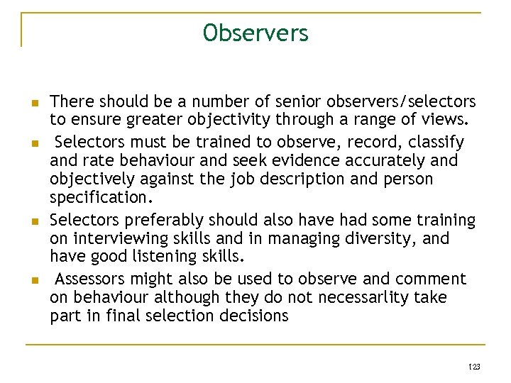 Observers n n There should be a number of senior observers/selectors to ensure greater