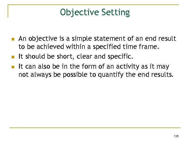 Objective Setting n n n An objective is a simple statement of an end