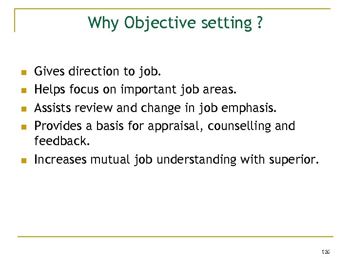 Why Objective setting ? n n n Gives direction to job. Helps focus on