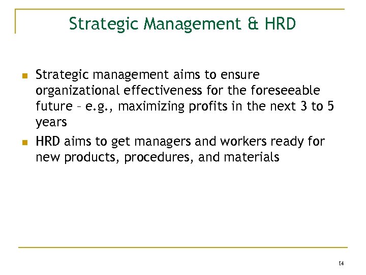 Strategic Management & HRD n n Strategic management aims to ensure organizational effectiveness for