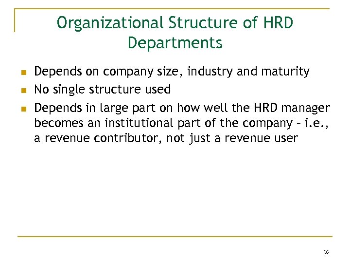 Organizational Structure of HRD Departments n n n Depends on company size, industry and