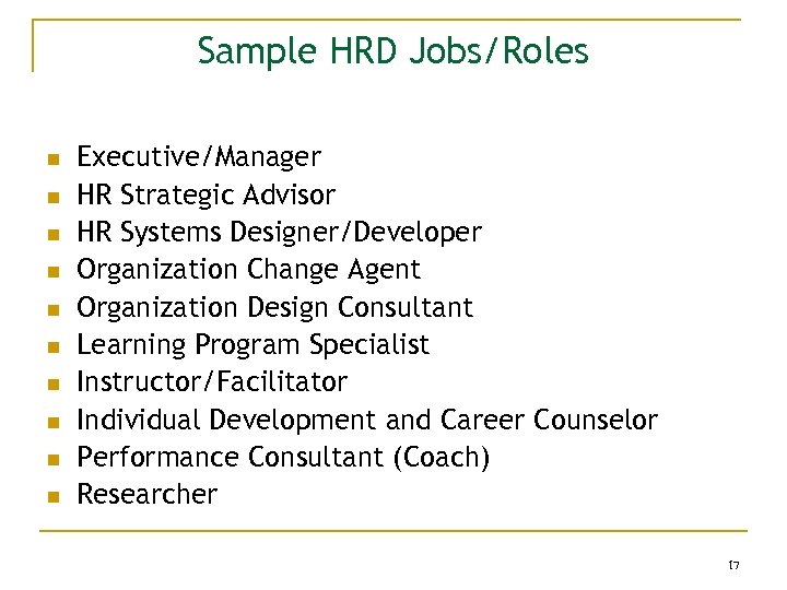 Sample HRD Jobs/Roles n n n n n Executive/Manager HR Strategic Advisor HR Systems