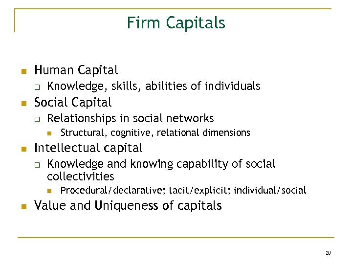 Firm Capitals n Human Capital q n Knowledge, skills, abilities of individuals Social Capital