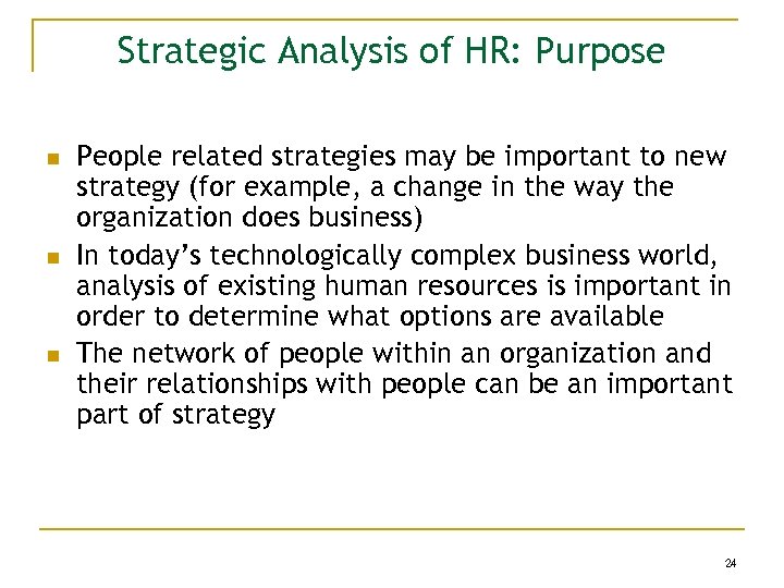 Strategic Analysis of HR: Purpose n n n People related strategies may be important