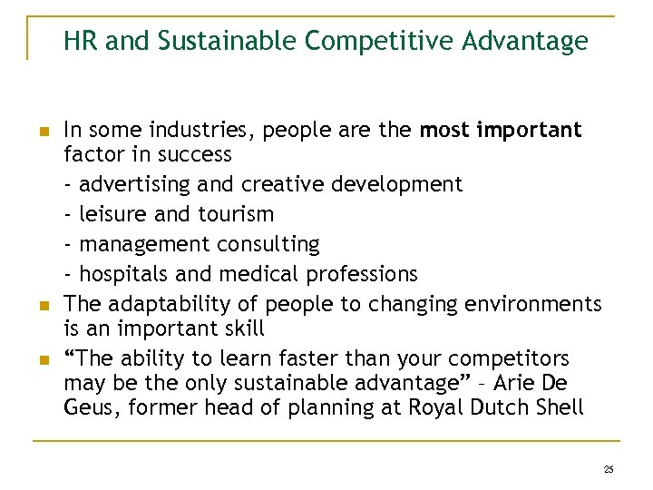 HR and Sustainable Competitive Advantage n n n In some industries, people are the