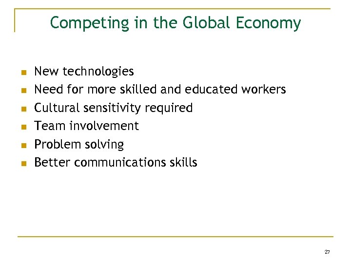 Competing in the Global Economy n n n New technologies Need for more skilled