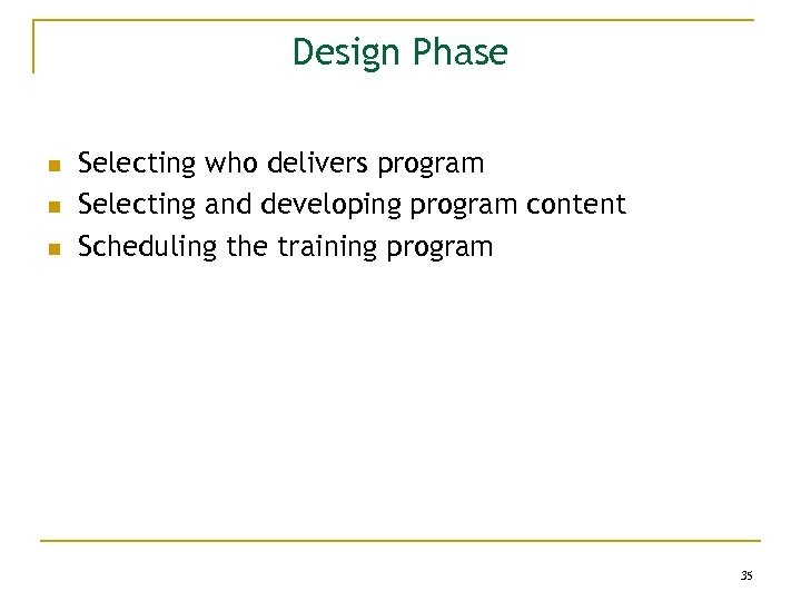 Design Phase n n n Selecting who delivers program Selecting and developing program content