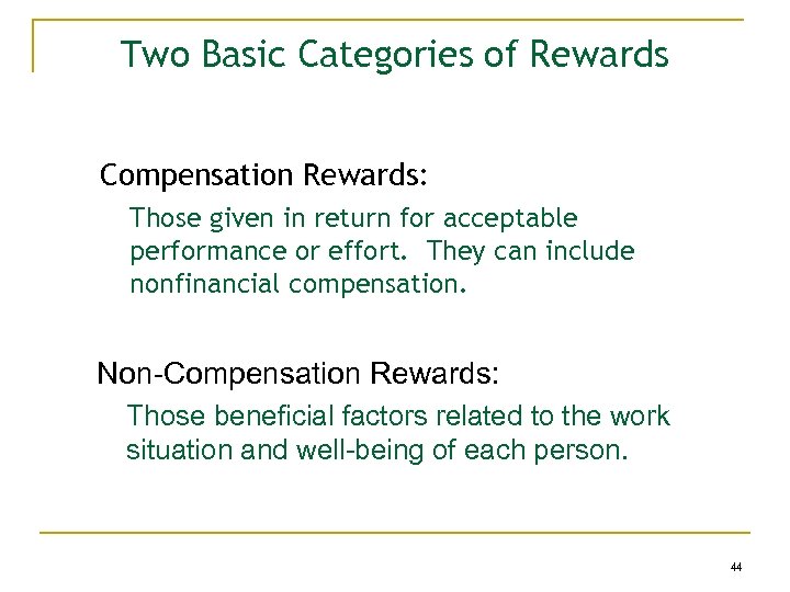 Two Basic Categories of Rewards Compensation Rewards: Those given in return for acceptable performance