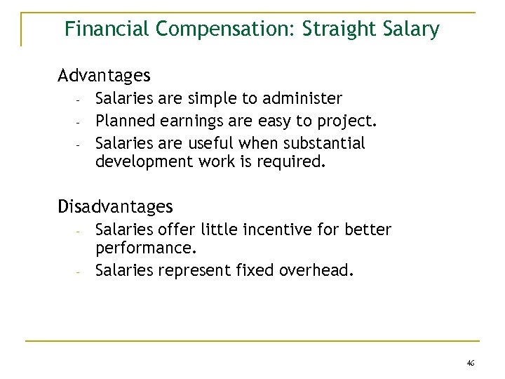 Financial Compensation: Straight Salary Advantages - Salaries are simple to administer Planned earnings are