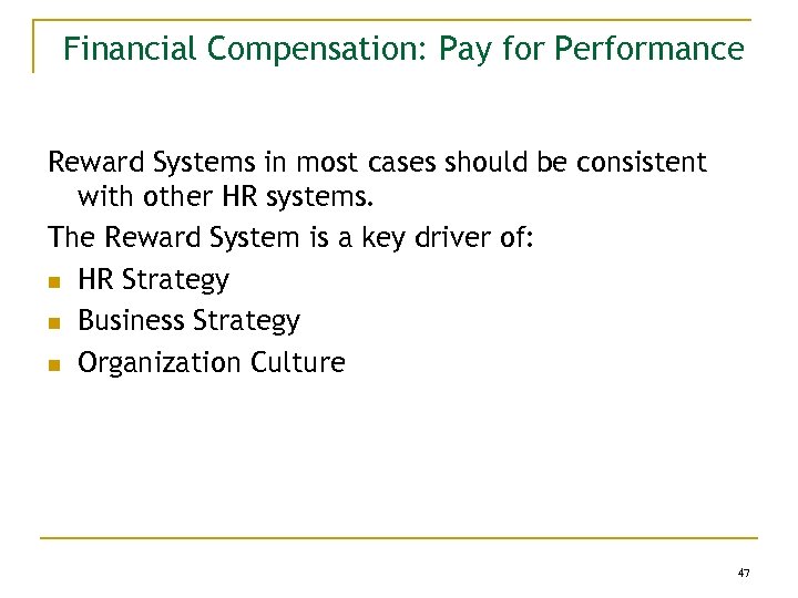 Financial Compensation: Pay for Performance Reward Systems in most cases should be consistent with