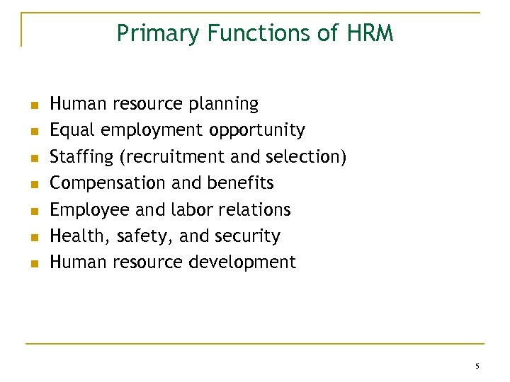 Primary Functions of HRM n n n n Human resource planning Equal employment opportunity