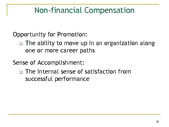 Non-financial Compensation Opportunity for Promotion: q The ability to move up in an organization