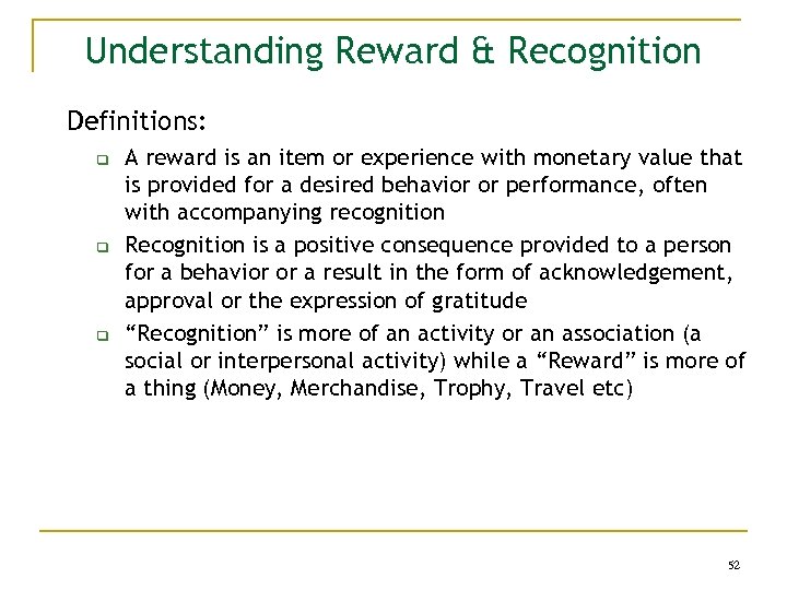 Understanding Reward & Recognition Definitions: q q q A reward is an item or