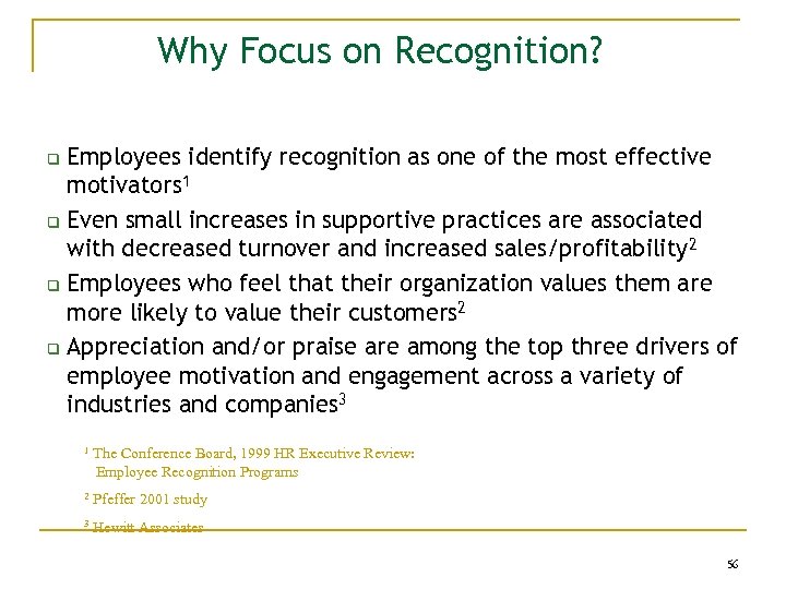 Why Focus on Recognition? Employees identify recognition as one of the most effective motivators