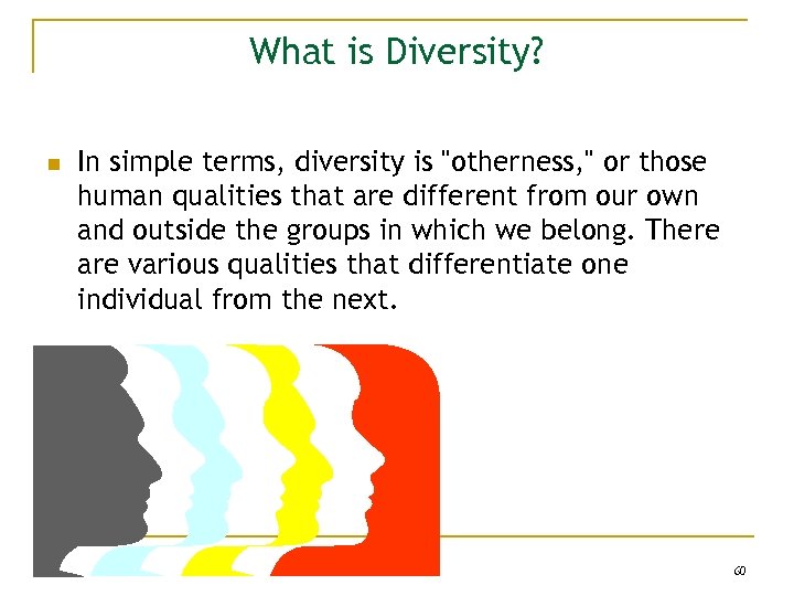 What is Diversity? n In simple terms, diversity is 