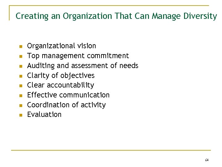 Creating an Organization That Can Manage Diversity n n n n Organizational vision Top