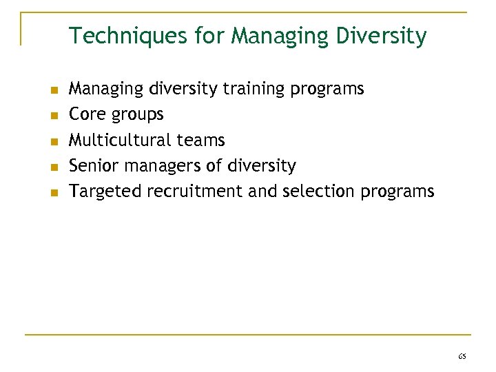 Techniques for Managing Diversity n n n Managing diversity training programs Core groups Multicultural