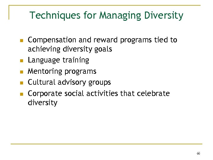 Techniques for Managing Diversity n n n Compensation and reward programs tied to achieving