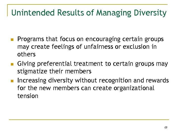 Unintended Results of Managing Diversity n n n Programs that focus on encouraging certain