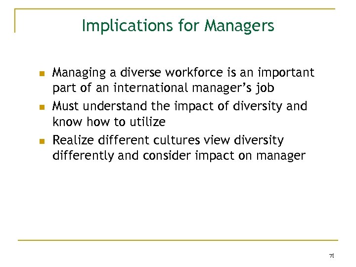 Implications for Managers n n n Managing a diverse workforce is an important part