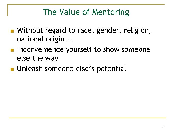 The Value of Mentoring n n n Without regard to race, gender, religion, national