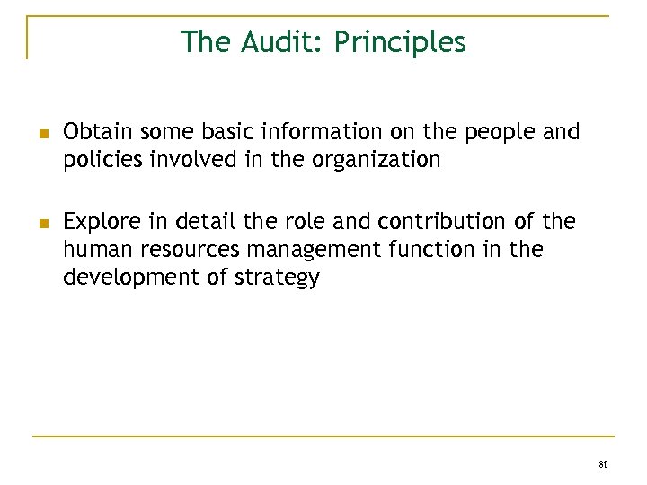 The Audit: Principles n n Obtain some basic information on the people and policies