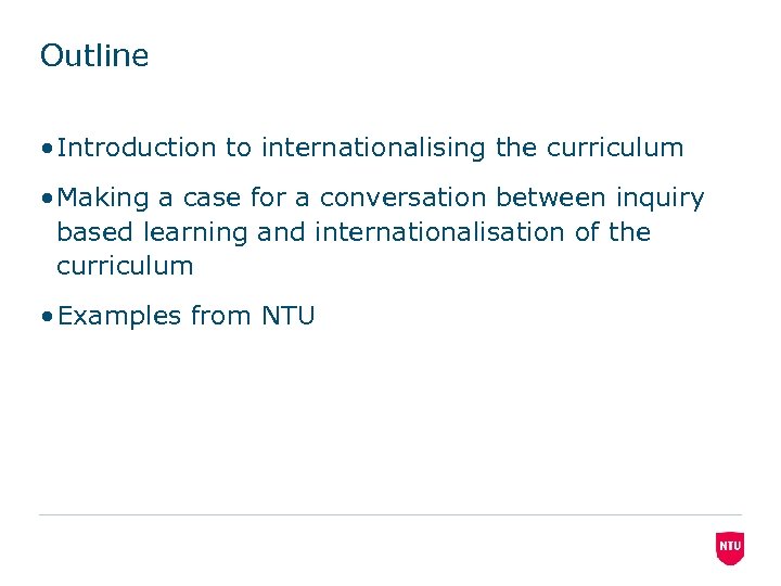 Outline • Introduction to internationalising the curriculum • Making a case for a conversation