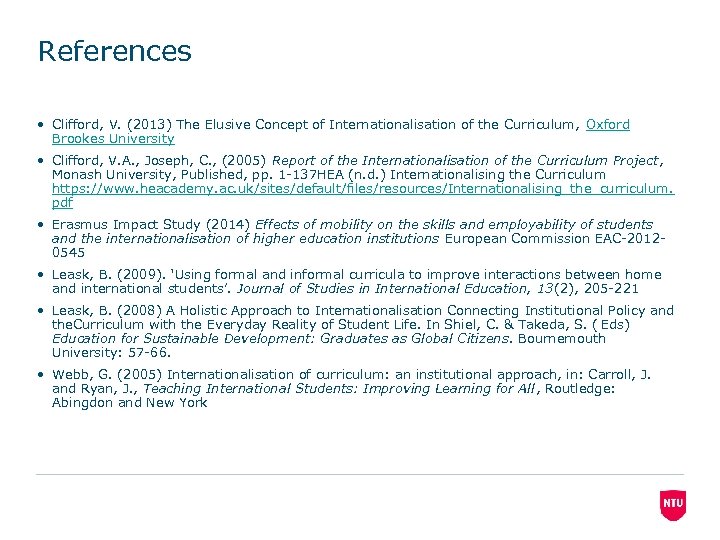 References • Clifford, V. (2013) The Elusive Concept of Internationalisation of the Curriculum, Oxford