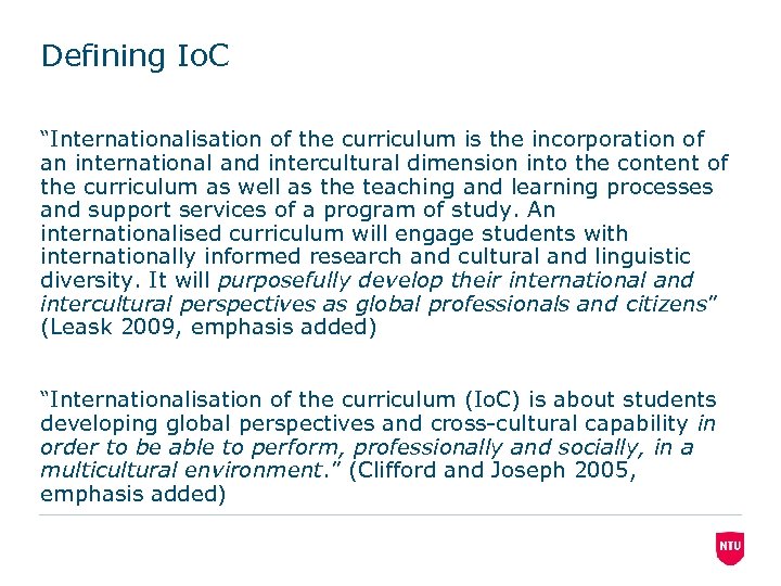 Defining Io. C “Internationalisation of the curriculum is the incorporation of an international and