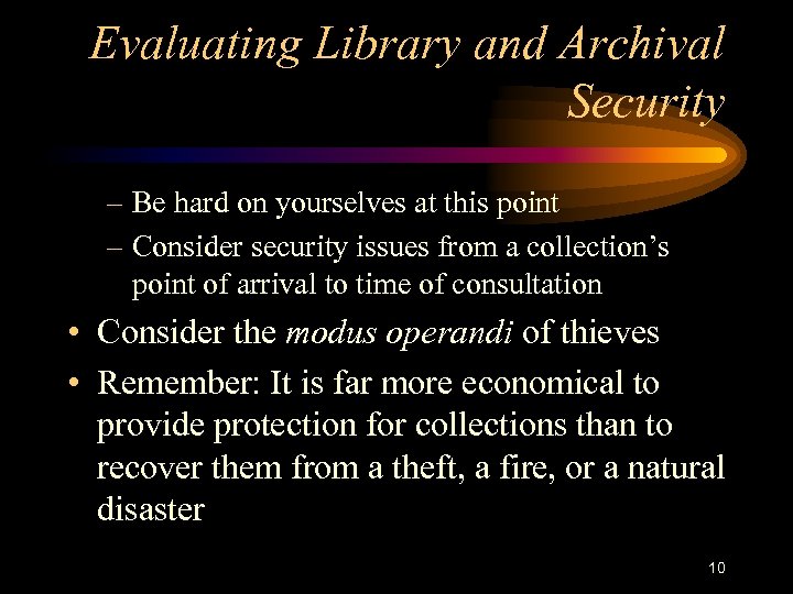 Evaluating Library and Archival Security – Be hard on yourselves at this point –