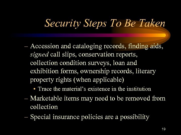 Security Steps To Be Taken – Accession and cataloging records, finding aids, signed call