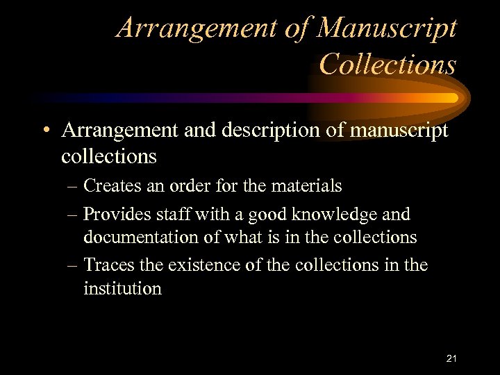 Arrangement of Manuscript Collections • Arrangement and description of manuscript collections – Creates an