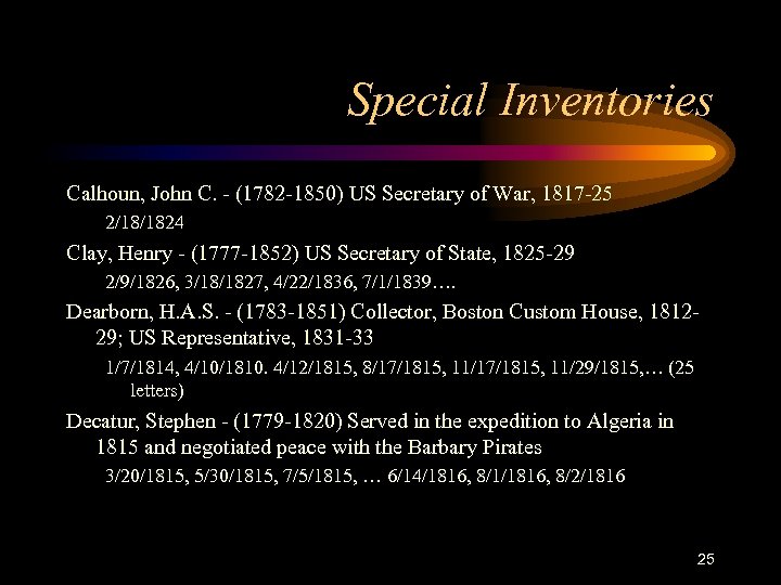 Special Inventories Calhoun, John C. - (1782 -1850) US Secretary of War, 1817 -25