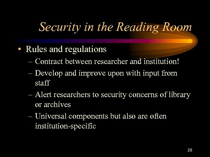 Security in the Reading Room • Rules and regulations – Contract between researcher and