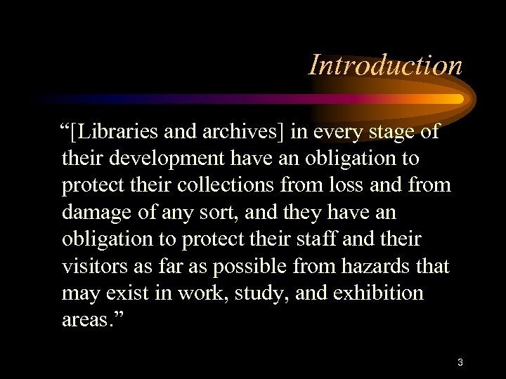 Introduction “[Libraries and archives] in every stage of their development have an obligation to