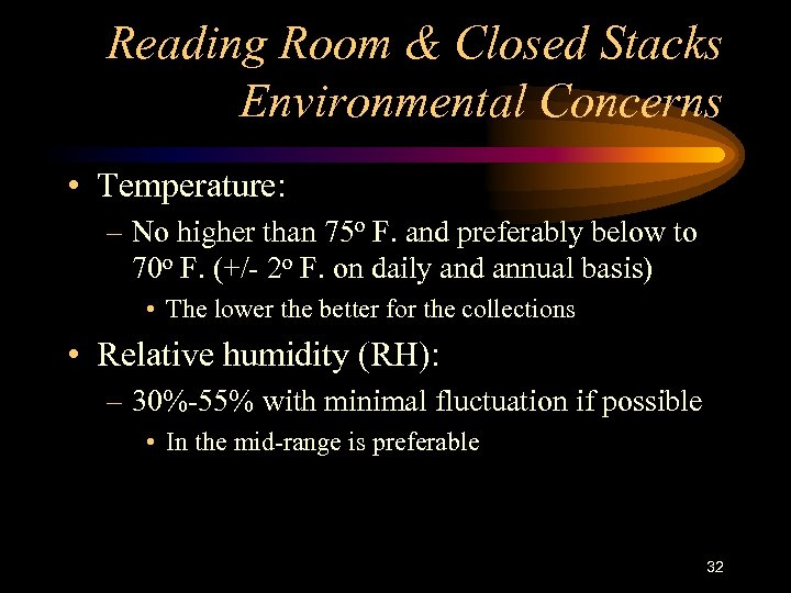 Reading Room & Closed Stacks Environmental Concerns • Temperature: – No higher than 75