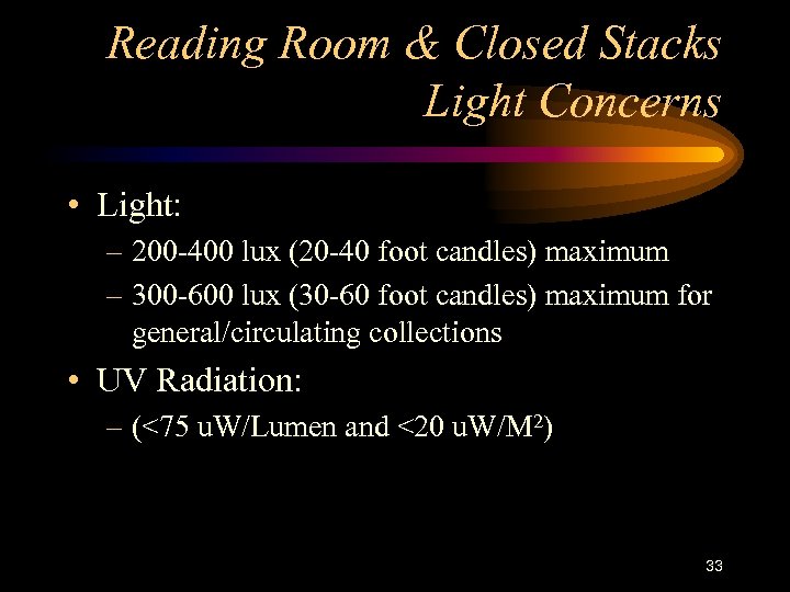 Reading Room & Closed Stacks Light Concerns • Light: – 200 -400 lux (20