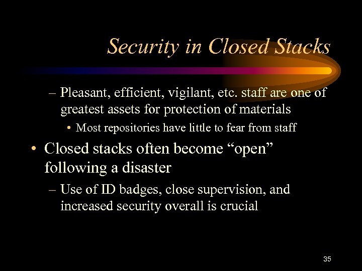 Security in Closed Stacks – Pleasant, efficient, vigilant, etc. staff are one of greatest