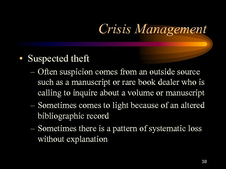 Crisis Management • Suspected theft – Often suspicion comes from an outside source such