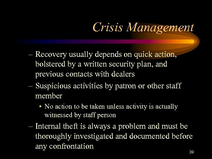 Crisis Management – Recovery usually depends on quick action, bolstered by a written security
