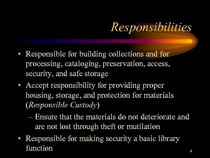 Responsibilities • Responsible for building collections and for processing, cataloging, preservation, access, security, and
