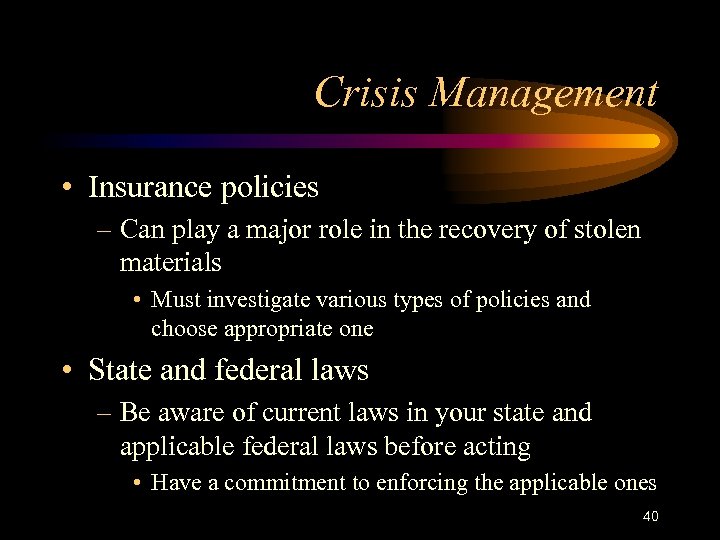 Crisis Management • Insurance policies – Can play a major role in the recovery
