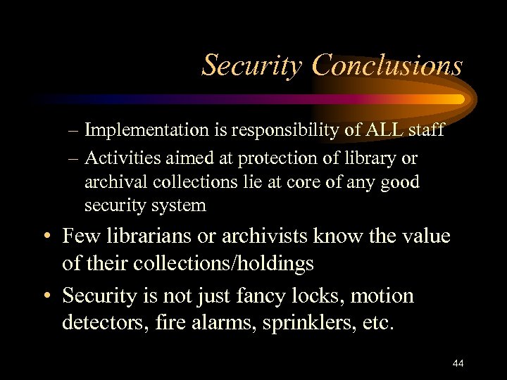 Security Conclusions – Implementation is responsibility of ALL staff – Activities aimed at protection