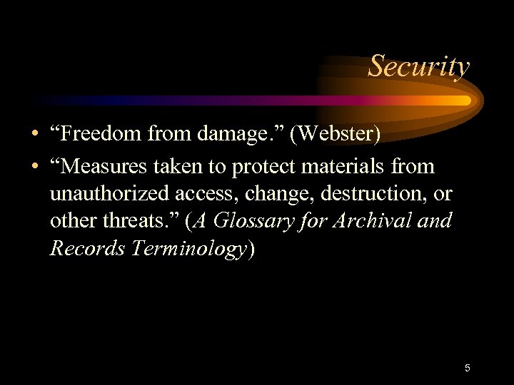 Security • “Freedom from damage. ” (Webster) • “Measures taken to protect materials from