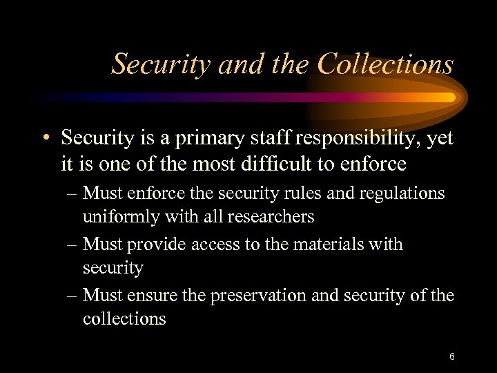 Security and the Collections • Security is a primary staff responsibility, yet it is