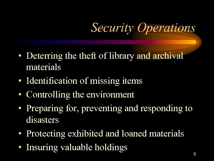Security Operations • Deterring theft of library and archival materials • Identification of missing