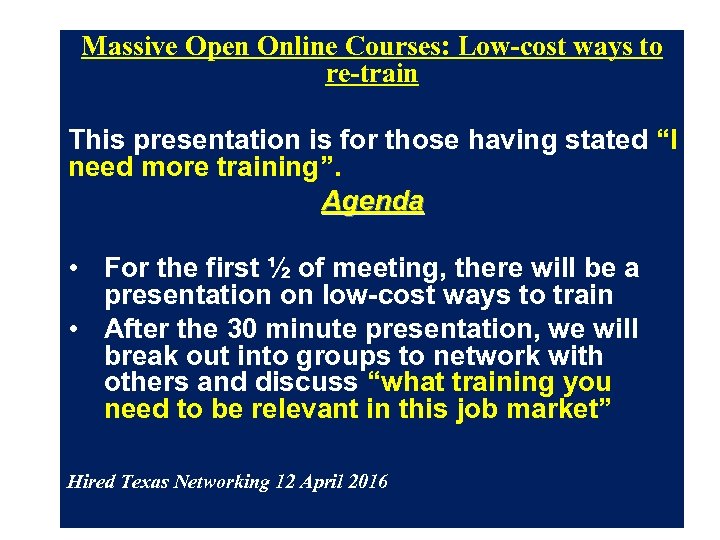 Massive Open Online Courses: Low-cost ways to re-train This presentation is for those having