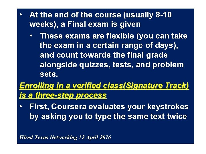  • At the end of the course (usually 8 -10 weeks), a Final