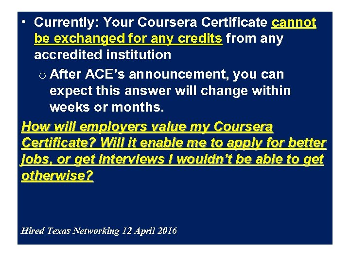  • Currently: Your Coursera Certificate cannot be exchanged for any credits from any